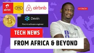 Internet Outage In Africa, Bitcoin hits $72k, Devin: AI Software Developer....Tech News from Africa