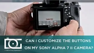 SONY a7 II TUTORIAL | Can I customize the buttons on my SONY Alpha 7 II Camera?