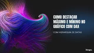 [PARTE 02] - Como destacar máximo e mínimo no gráfico com DAX: Com hierarquia de datas