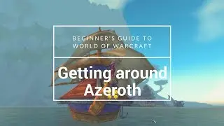 Getting around Azeroth [Beginner's Guide To WoW]