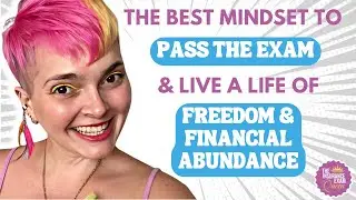 The BEST Mindset to Pass the Exam and Live a Life of Freedom and Financial Abundance as an Agent