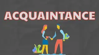 What Does ACQUAINTANCE Means || Meanings And Definitions With Example in English