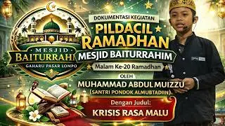 ✨M. ABDUL MUIZZU(SANTRI ALMUBTADIIN) : KRISIS RASA MALU|🎤 PILDACIL RAMADHAN MESJID BAITURRAHIM 2026🌙