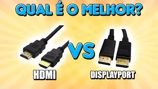 HDMI VS DISPLAYPORT: QUAL É O MELHOR?