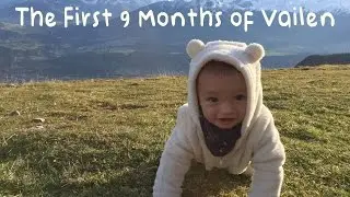 Vailen's First 9 Months - Video Highlights from Newborn Baby to Toddler!