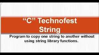 C Program to  copy one string to another without using library function || By C Technofest