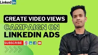 How to Create Video Views Campaign Ad in Linkedin | Increase Video Views | LinkedIn Ad Course