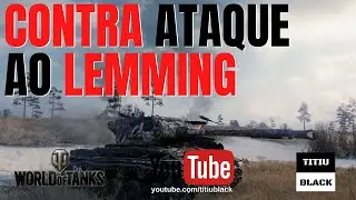 WOT - Contra ataque ao LEMMING  |PT-BR| "World of Tanks"