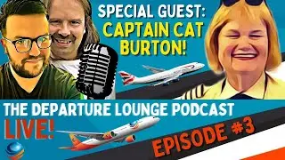 THE DEPARTURE LOUNGE PODCAST! EPISODE #3 WITH CAPT. CAT BURTON!