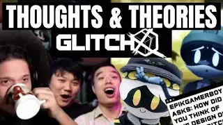 GLITCH X Thoughts & Theories