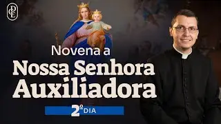 2º dia - Novena a Nossa Senhora Auxiliadora