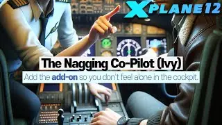 X-Plane 12, Freeware Co-Pilot Addon / The Nagging Co-Pilot (Ivy)