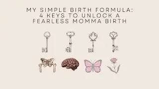 FREE Mini Birth Class (Video 2) The 4 Keys to a Fearless Momma Birth