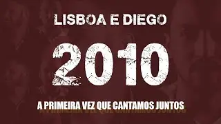 LISBOA E DIEGO - A PRIMEIRA VEZ QUE CANTAMOS JUNTOS - 2010