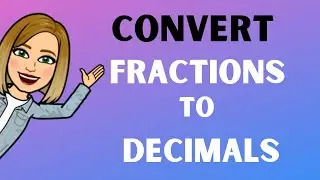 Learn how to Convert Fractions to Decimals