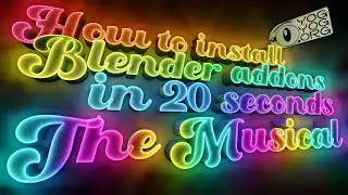How To Install Blender 2.8+ Addons In 20 Seconds The Musical