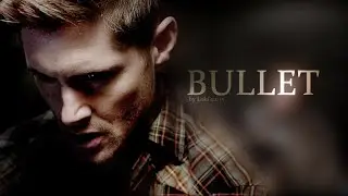 Dean Winchester | Bullet