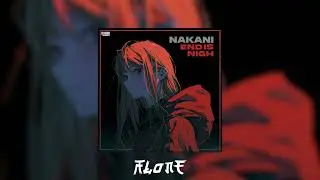 Nakani - End Is Nigh (Slowed Reverb)