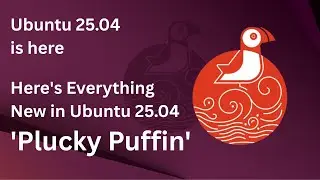Here's Everything New in Ubuntu 25.04 'Plucky Puffin' | Ubuntu 25.04 Features What You Need to Know
