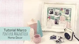 Tutorial Marco con pintura magnética ( Home Decor )