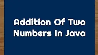 Add Two Number in Java | Sum of two numbers in Java Programing