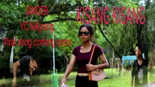 KI.SANG KI.SANG// COMING SOON VIDEO//YC Nikjrang singer