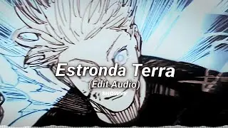 Estronda Terra // Edit Audio