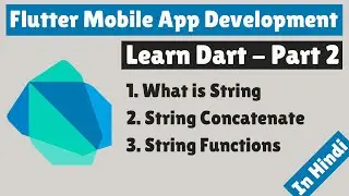Flutter Mobile App Development | Learn Dart | Part 2 | String | String Functions