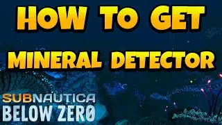 How to Get Mineral Detector in Subnautica Below Zero