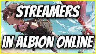 STREAMERS IN ALBION ONLINE