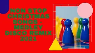 CHRISTMAS DISCO SONG MEGAMIX - NON STOP CHIRTSMAS SONGS - MEDLEY DISCO REMIX 2021