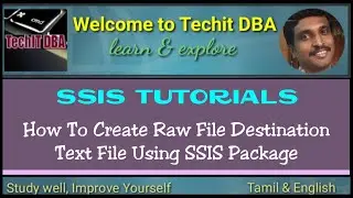PART 13 HOW TO CREATE RAW FILE DESTINATION TEXT FILE USING SSIS PACKAGE(TAMIL) | TechIT DBA
