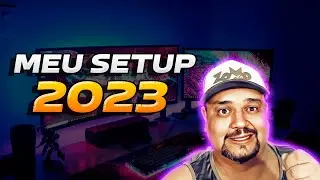 MEU SETUP EM 2023, O QUE MUDOU?