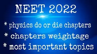 NEET2022  physics do or die chapters¶chapters weightage¶most imp topics #neet2022#neetphysics #neet