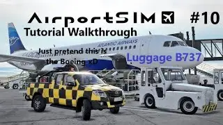 Luggage B737 - AirportSim Tutorial Walkthrough Prt.10
