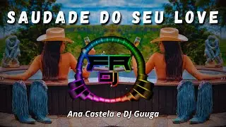 Ana Castela e DJ Guuga - Saudade do Seu Love (FR DJ)