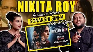 Nikita Roy ( Full Trailer ) REACTION | Sonakshi Sinha x Paresh Rawal | Pakistani Reacts