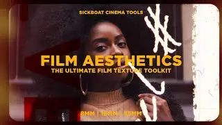 Film Aesthetics: The Ultimate Film Textures for Video & Photo (8mm | 16mm | 35mm Film Overlays)