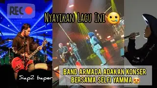 NANTIKAN❗ KONSER ARMADA BERSAMA SELFI YAMMA 😍