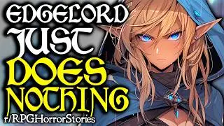 Edgelord Doesn't Talk To Anyone, Complains D&D is BORING (+ More) | r/rpghorrorstories