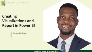 Creating Visualizations and Report in Power BI: Analytics Corper Workshop 2.0 Day 10