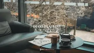 [ playlist ] be calm before making your decision - diary playlist