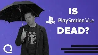 Is PlayStation Vue Dead?