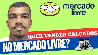 ❗Quer Vender Calçados no Mercado Livre? Veja Isso Antes!