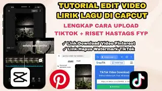 Cara Edit Video Lirik Lagu di Capcut | Cara Download Video Pinterest | Cara Hapus Watermark TikTok