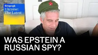 Was Epstein's ‘sex empire’ a Russian honeytrap? | Ukraine: The Latest