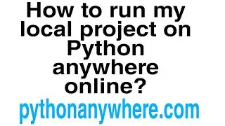 how to run my local project Python anywhere on django?
