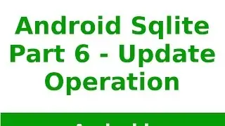 Android Tutorial 2019 - SQLite Update Query Operation in Android Part -  6