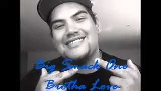 Big Smack-Brotha Love