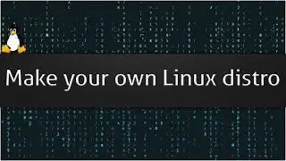 Make your own Linux distro - 2020